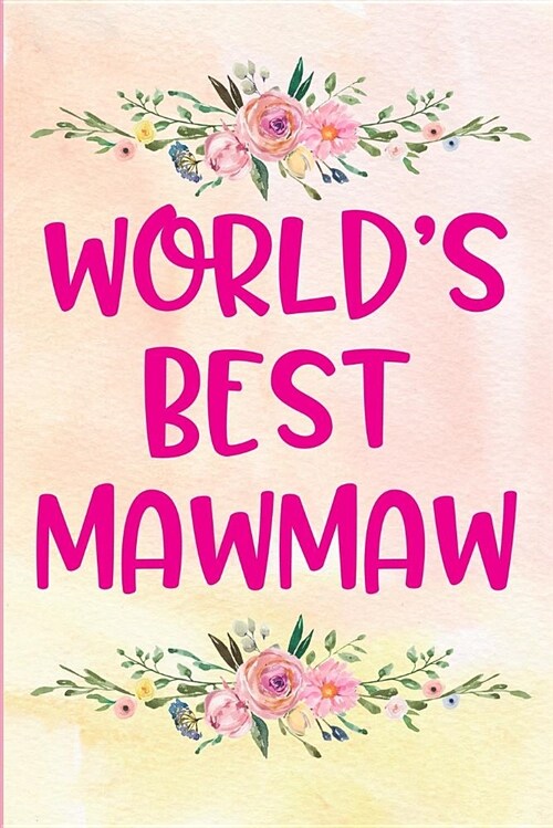 Worlds Best Mawmaw: Blank Lined Notebook to Write in Grandmother Keepsake (Paperback)