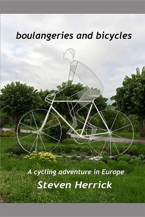 Boulangeries and Bicycles: A Cycling Adventure in Europe (Paperback)