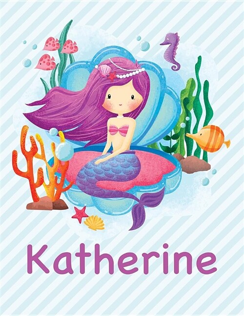 Katherine: Mermaid Notebook for Girls 8.5x11 Wide Ruled Blank Lined Journal Personalized Diary Gift (Paperback)