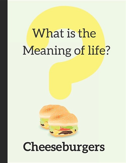 What Is the Meaning of Life? Cheeseburgers: January 2019 - December 2020 Weekly Planner (Paperback)