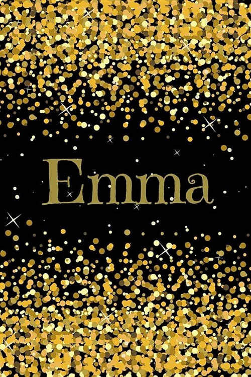 Emma: Personalized Black Gold Journal Notebook 6 X 9 with Personalized Name on Each Page (Paperback)
