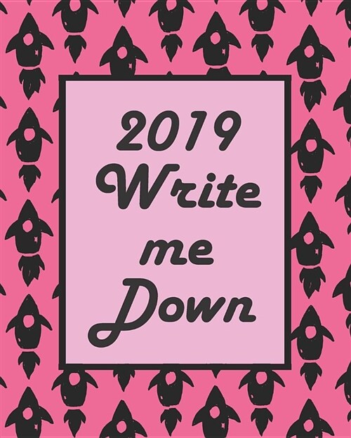2019 Write Me Down: Black & Shocking Pink 12 Months 365 Days Calendar Schedule, Appointment, Agenda, Meeting (Paperback)