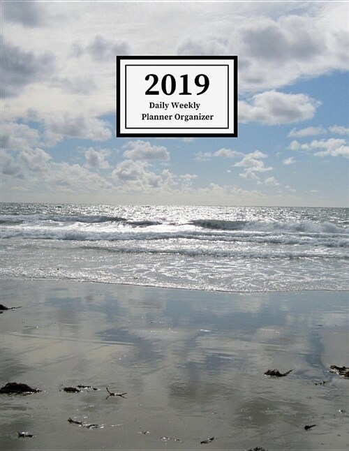 2019 Daily Weekly Planner Organizer: Schedule Events, Goals and Things to Do in This Large Calendar Agenda Notebook with Winter Beach Cover Design (Paperback)