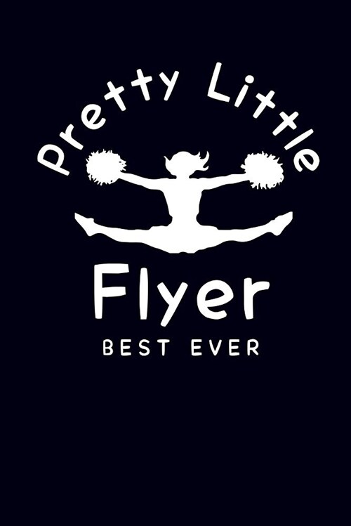 Pretty Little Flyer Best Ever: Cheer Journal Notebook (Paperback)