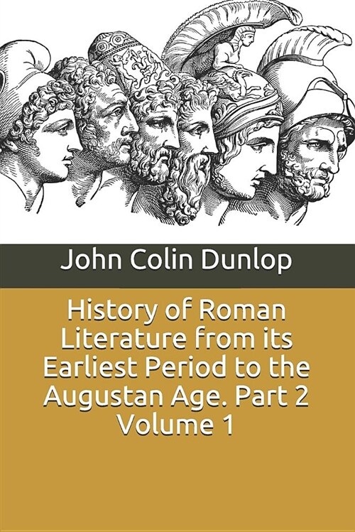 History of Roman Literature from Its Earliest Period to the Augustan Age. Part 2 Volume 1 (Paperback)