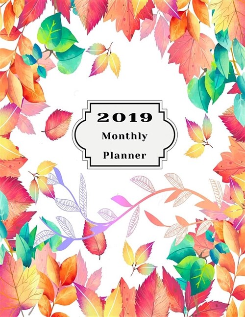 2019 Monthly Planner: Beautiful Organizer Schedule Thanksgiving Background with Lovely Quote Monthly and Weekly Calendar to Do List Top Goal (Paperback)
