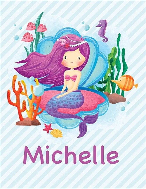 Michelle: Mermaid Notebook for Girls 8.5x11 Wide Ruled Blank Lined Journal Personalized Diary Gift (Paperback)