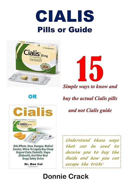 Cialis Pills or Guide: 15 Simple Ways to Know and Buy the Actual Cialis Pills and Not Cialis Guide. (Paperback)