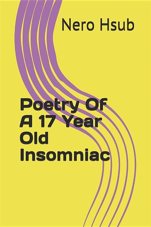 Poetry of a 17 Year Old Insomniac (Paperback)
