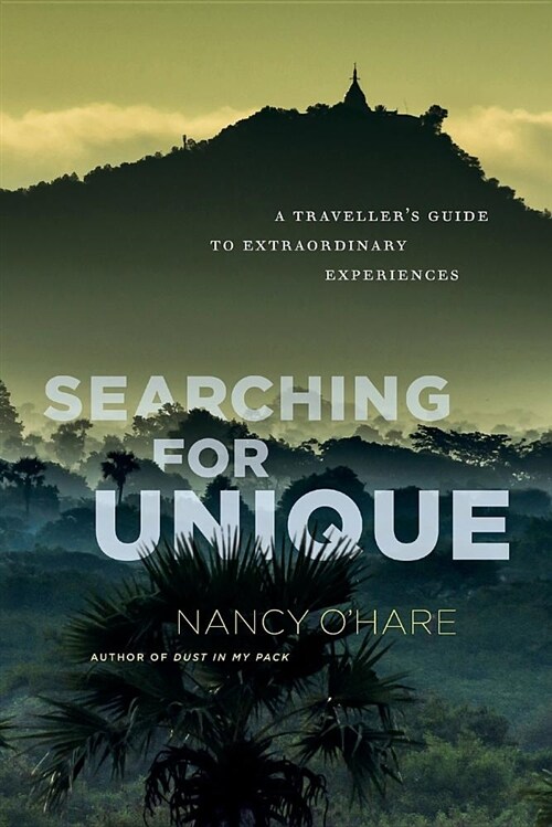 Searching for Unique: A Travellers Guide to Extraordinary Experiences (Paperback)