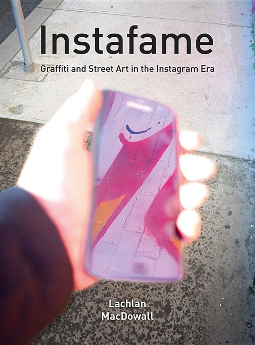 Instafame : Graffiti and Street Art in the Instagram Era (Paperback)