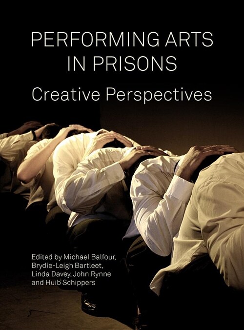 Performing Arts in Prisons : Creative Perspectives (Hardcover)