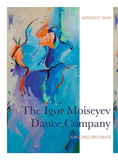 The Igor Moiseyev Dance Company : Dancing Diplomats (Paperback)