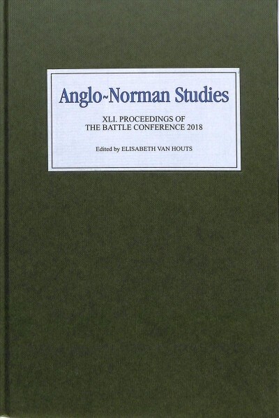 Anglo-Norman Studies XLI : Proceedings of the Battle Conference 2018 (Hardcover)