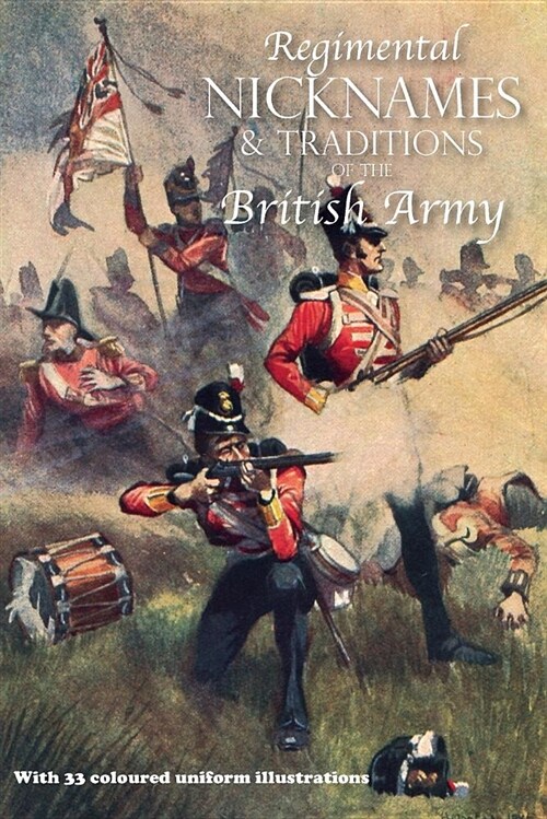 Regimental Nicknames & Traditions of the British Army (Paperback)