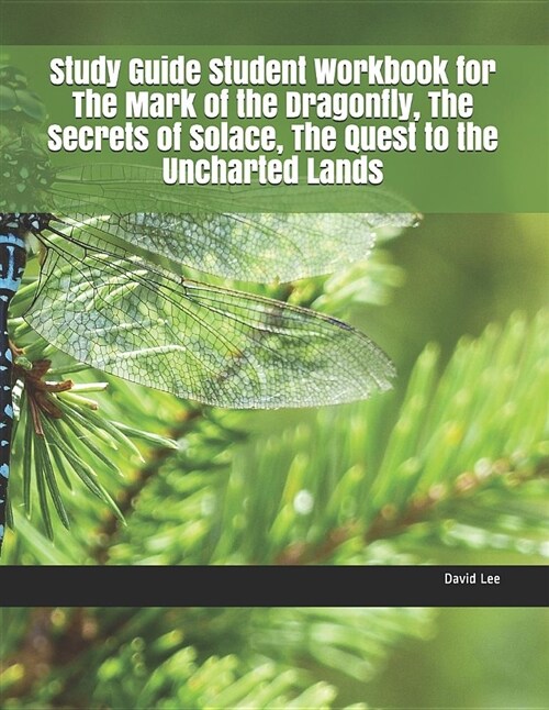 Study Guide Student Workbook for the Mark of the Dragonfly, the Secrets of Solace, the Quest to the Uncharted Lands (Paperback)