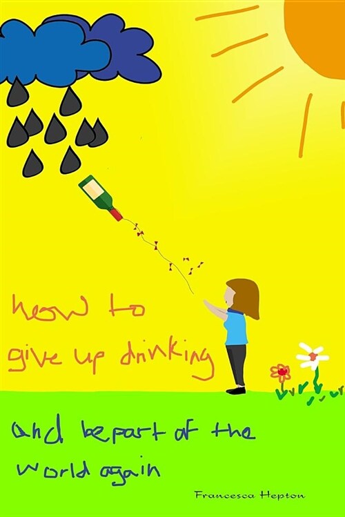 How to Give Up Drinking: And Be Part of the World Again (Paperback)