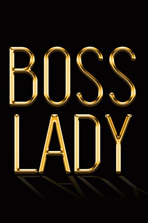 Boss Lady: Chic Gold & Black Notebook Show Them Youre a Powerful Woman! Stylish Luxury Journal (Paperback)