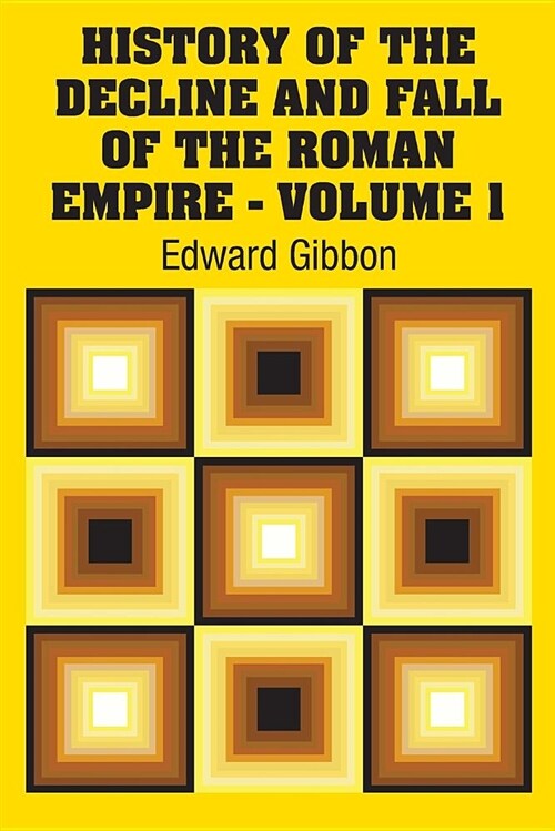History of the Decline and Fall of the Roman Empire - Volume 1 (Paperback)