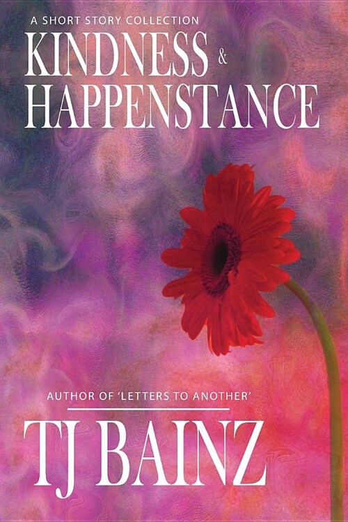 Kindness and Happenstance: A Short Story Collection (Paperback)