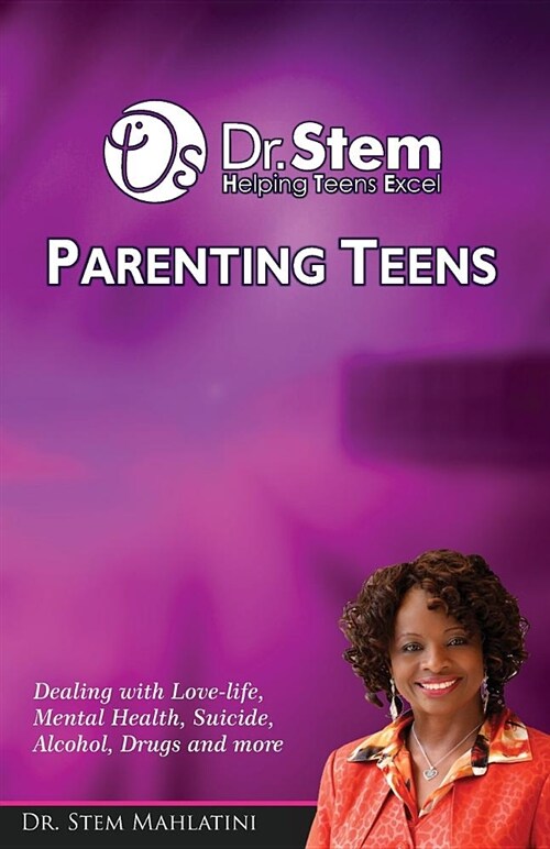 Parenting Teens: Dealing with Teenagers. Mental Health, Suicide, Alcohol, Drugs and More (Paperback)