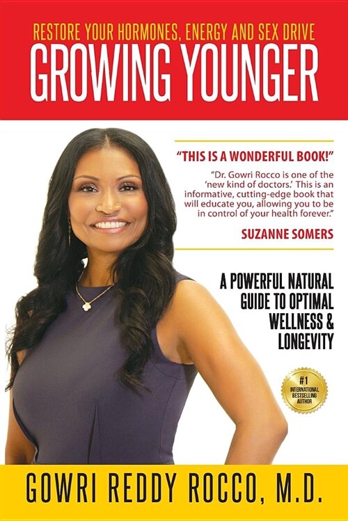 Growing Younger: Restore Your Hormones, Energy and Sex Drive: A Powerful Natural Guide to Optimal Wellness & Longevity (Paperback)