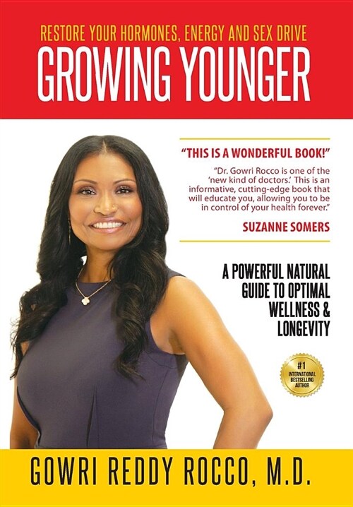 Growing Younger: Restore Your Hormones, Energy and Sex Drive: A Powerful Natural Guide to Optimal Wellness & Longevity (Hardcover)