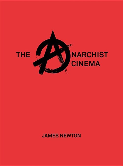 The Anarchist Cinema (Hardcover)
