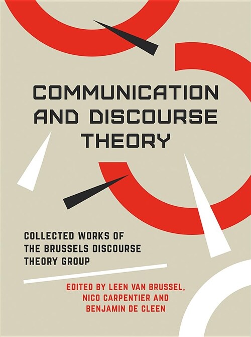 Communication and Discourse Theory : Collected Works of the Brussels Discourse Theory Group (Paperback)