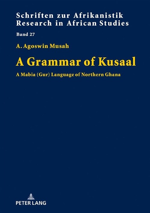 A Grammar of Kusaal: A Mabia (Gur) Language of Northern Ghana (Hardcover)