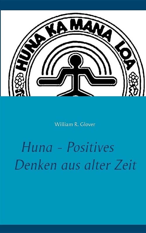 Huna - Positives Denken Aus Alter Zeit (Paperback)