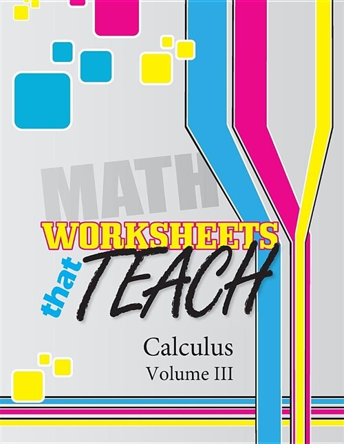 Worksheets That Teach: Calculus, Volume III (Paperback)