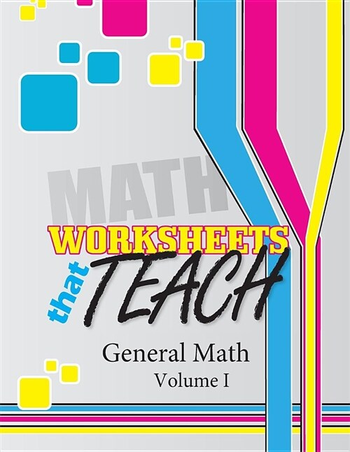 Worksheets That Teach: General Math, Volume I (Paperback)