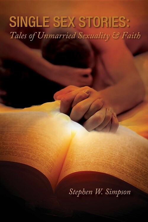 Single Sex Stories: Tales of Unmarried Sexuality and Faith (Paperback)