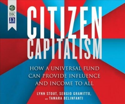 Citizen Capitalism: How a Universal Fund Can Provide Income and Influence to All (MP3 CD)