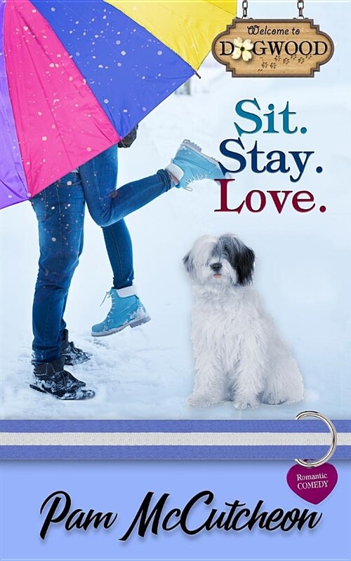 Sit. Stay. Love.: A Sweet Romantic Comedy (Paperback)