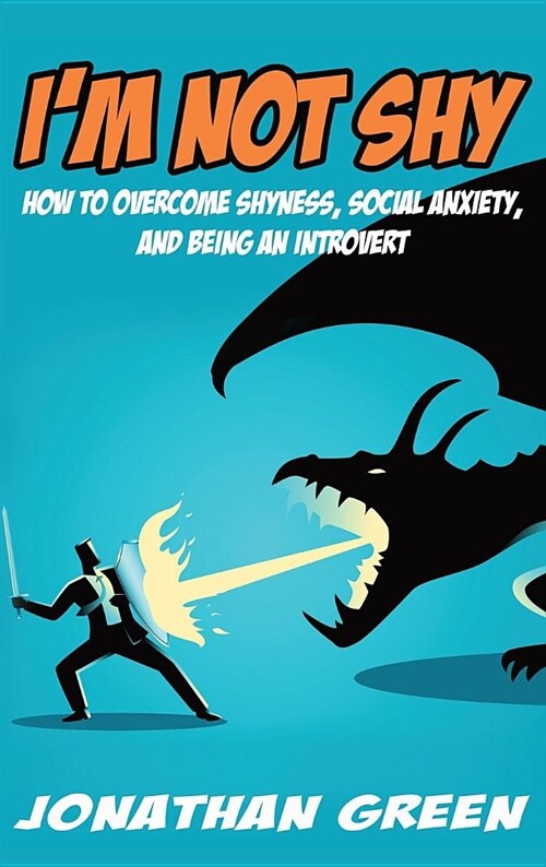 Im Not Shy: How to Overcome Shyness, Social Anxiety, and Being an Introvert (Hardcover)