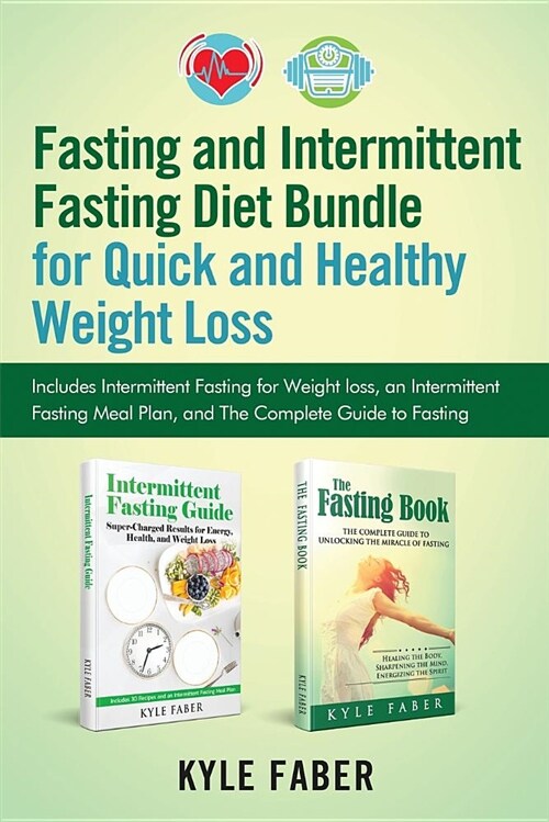 Fasting and Intermittent Fasting Diet Bundle for Quick and Healthy Weight Loss: Includes Intermittent Fasting for Weight Loss, an Intermittent Fasting (Paperback)