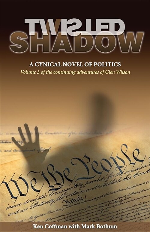 Twisted Shadow: A Cynical Novel of Politics (Paperback)