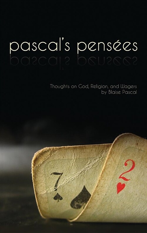 Pensees: Pascals Thoughts on God, Religion, and Wagers (Hardcover)