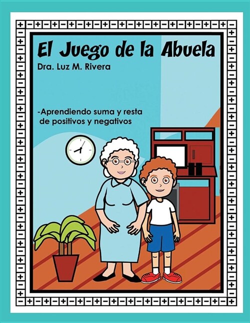El Juego de la Abuela: Aprendiendo Suma Y Resta de Positivos Y Negativos (Paperback)