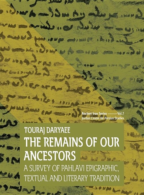 The Remains of Our Ancestors: A Survey of Pahlavi Epigraphic, Textual and Literary Tradition (Hardcover)