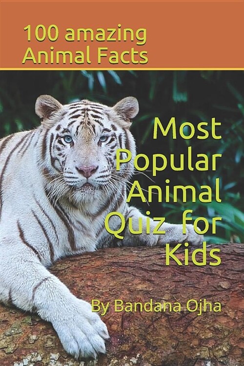 Most Popular Animal Quiz for Kids: 100 Amazing Animal Facts (Paperback)