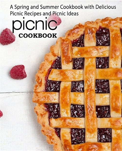 Picnic Cookbook: A Spring and Summer Cookbook with Delicious Picnic Recipes and Picnic Ideas (Paperback)