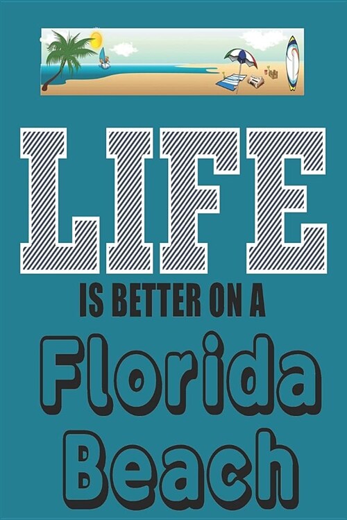 Life: Is Better on a Florida Beach (Paperback)