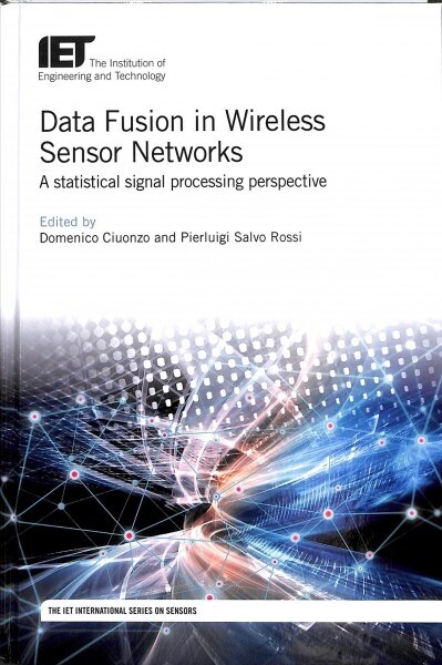 Data Fusion in Wireless Sensor Networks: A Statistical Signal Processing Perspective (Hardcover)