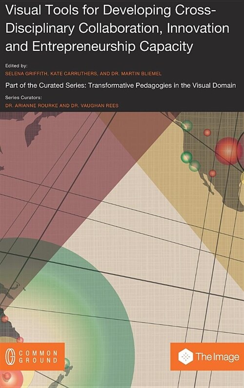 Visual Tools for Developing Cross-Disciplinary Collaboration, Innovation and Entrepreneurship Capacity (Hardcover)