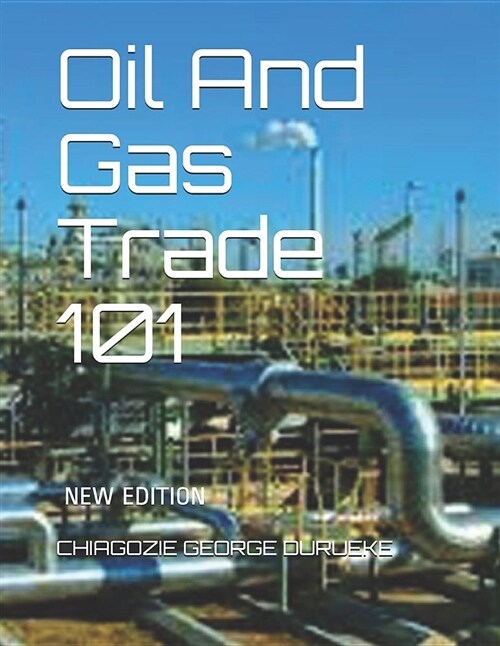 Oil and Gas Trade 101 (Paperback)