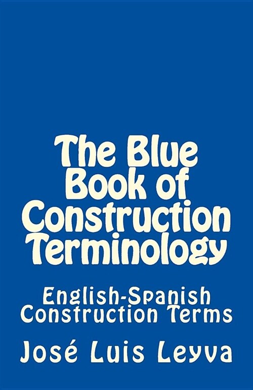 The Blue Book of Construction Terminology: English-Spanish Construction Terms (Paperback)
