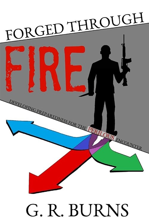 Forged Through Fire: Developing Preparedness for the Perilous Encounter (Paperback)